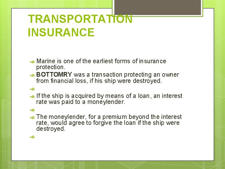 TRANSPORTATION INSURANCE Marine is one of the earliest forms of insurance protection. BOTTOMRY was