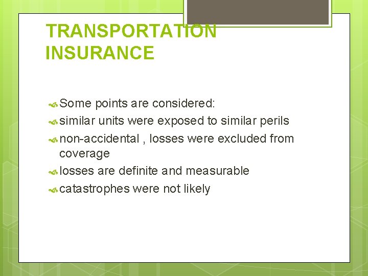 TRANSPORTATION INSURANCE Some points are considered: similar units were exposed to similar perils non-accidental
