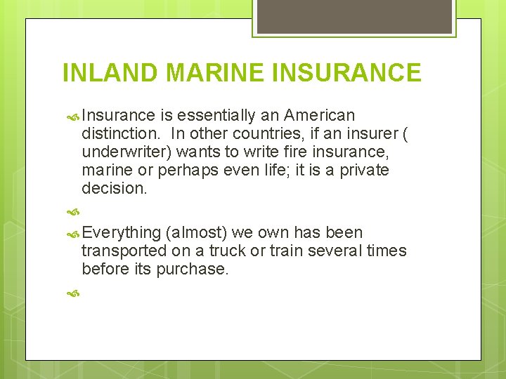 INLAND MARINE INSURANCE Insurance is essentially an American distinction. In other countries, if an