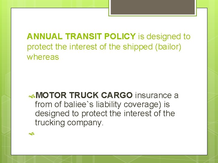ANNUAL TRANSIT POLICY is designed to protect the interest of the shipped (bailor) whereas