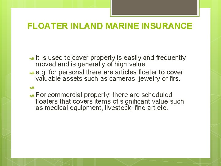 FLOATER INLAND MARINE INSURANCE It is used to cover property is easily and frequently