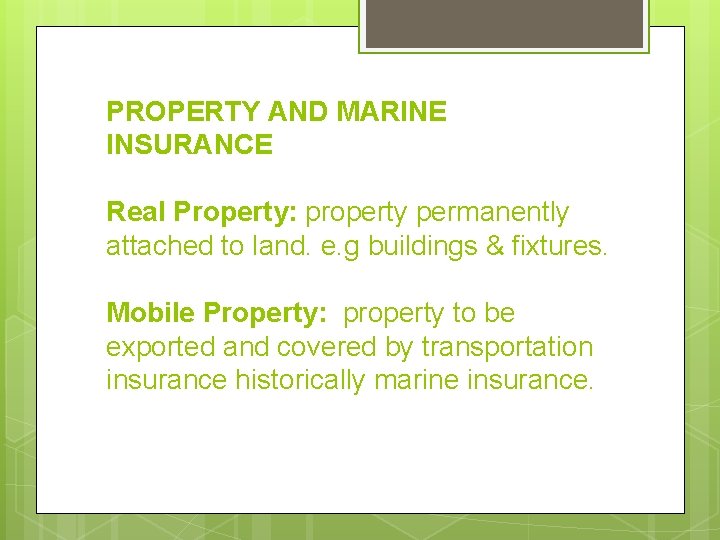 PROPERTY AND MARINE INSURANCE Real Property: property permanently attached to land. e. g buildings
