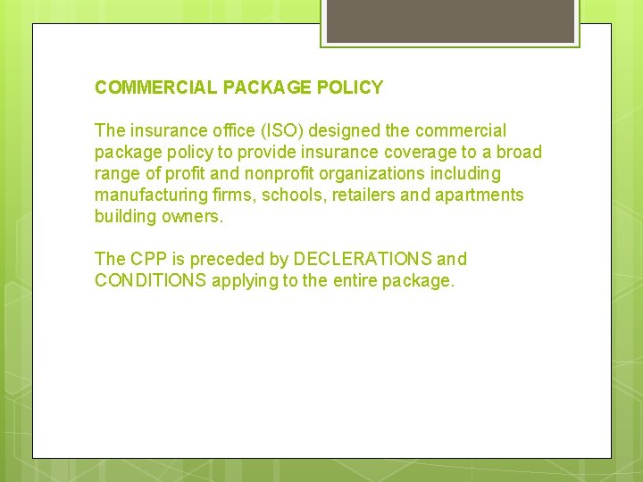 COMMERCIAL PACKAGE POLICY The insurance office (ISO) designed the commercial package policy to provide