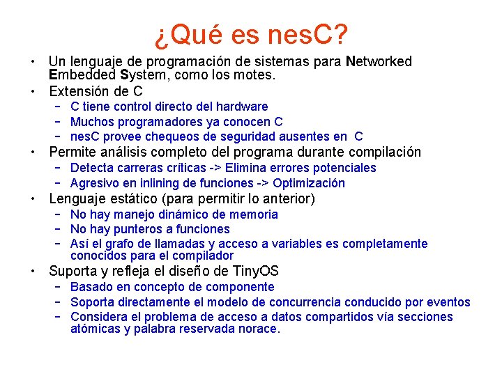 ¿Qué es nes. C? • Un lenguaje de programación de sistemas para Networked Embedded