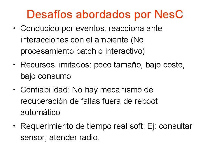 Desafíos abordados por Nes. C • Conducido por eventos: reacciona ante interacciones con el