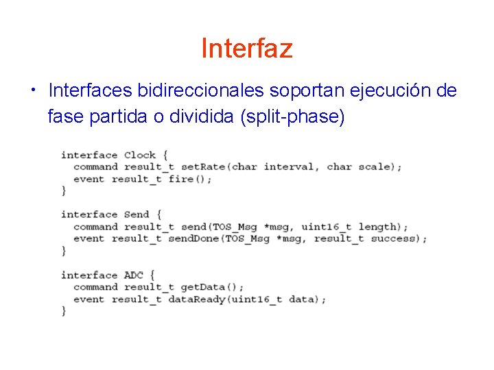 Interfaz • Interfaces bidireccionales soportan ejecución de fase partida o dividida (split-phase) 