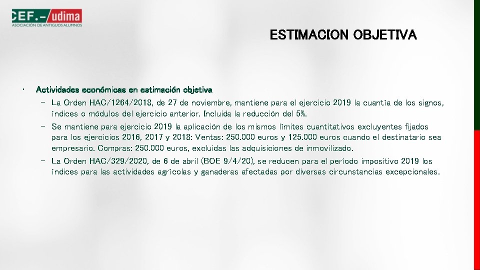 ESTIMACION OBJETIVA • Actividades económicas en estimación objetiva – La Orden HAC/1264/2018, de 27