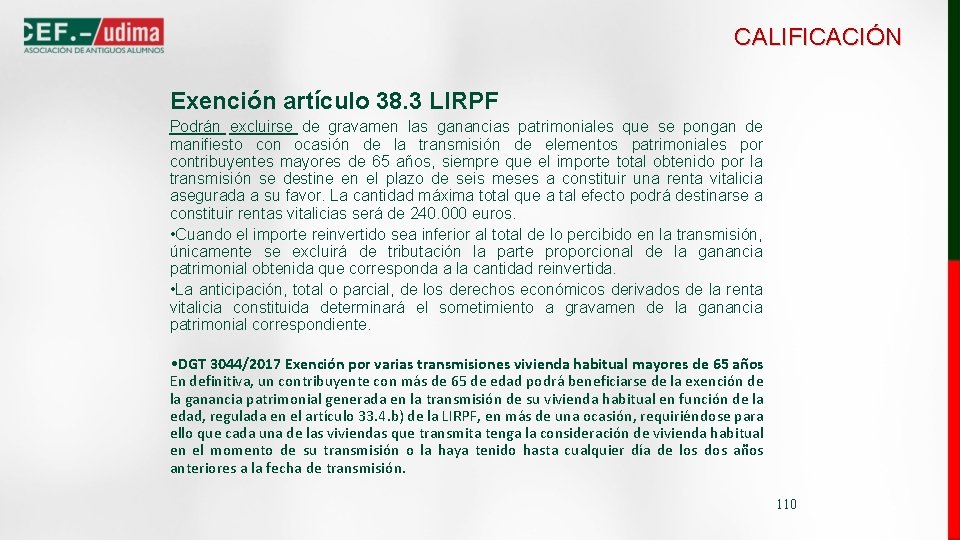 CALIFICACIÓN Exención artículo 38. 3 LIRPF Podrán excluirse de gravamen las ganancias patrimoniales que