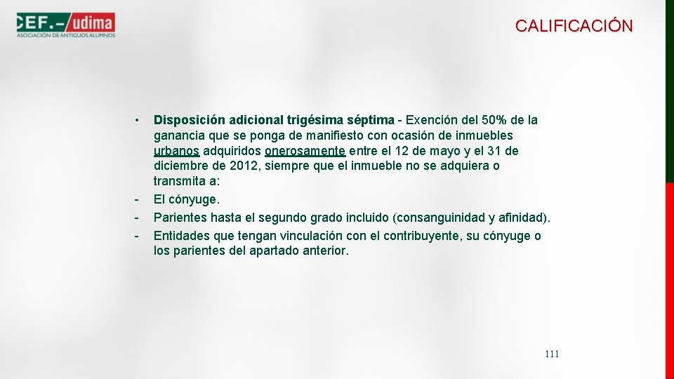 CALIFICACIÓN • - Disposición adicional trigésima séptima - Exención del 50% de la ganancia