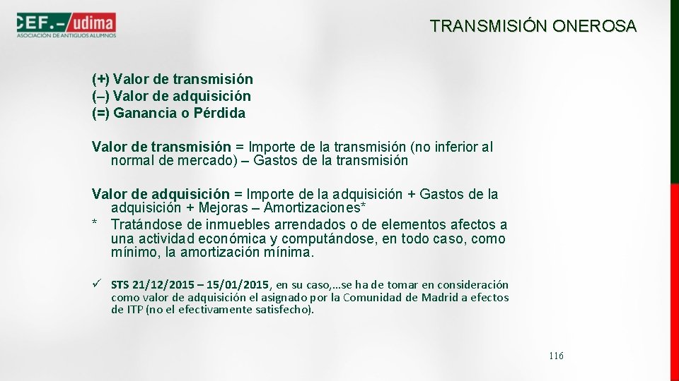 TRANSMISIÓN ONEROSA (+) Valor de transmisión (–) Valor de adquisición (=) Ganancia o Pérdida