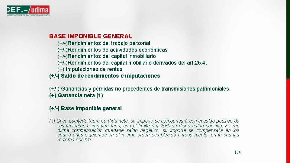 BASE IMPONIBLE GENERAL (+/-)Rendimientos del trabajo personal (+/-)Rendimientos de actividades económicas (+/-)Rendimientos del capital