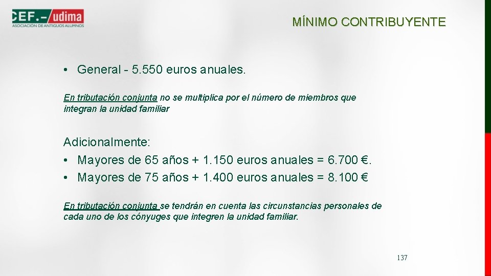 MÍNIMO CONTRIBUYENTE • General - 5. 550 euros anuales. En tributación conjunta no se