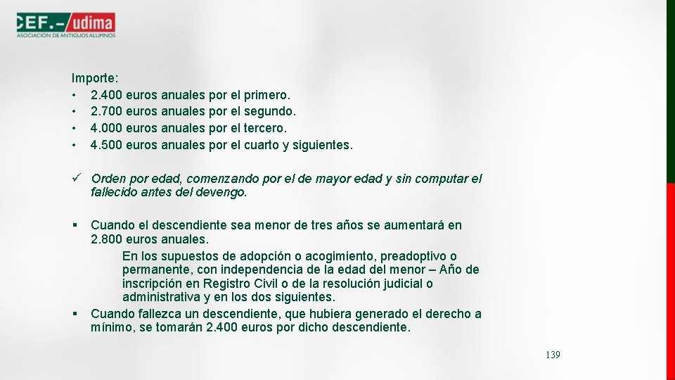 Importe: • 2. 400 euros anuales por el primero. • 2. 700 euros anuales