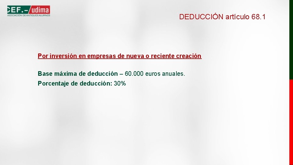 DEDUCCIÓN artículo 68. 1 Por inversión en empresas de nueva o reciente creación Base