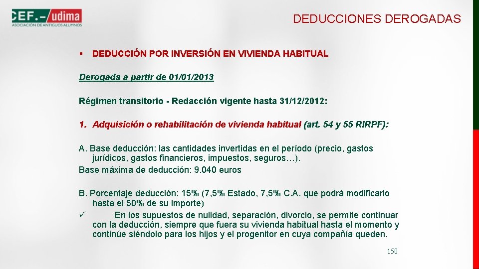 DEDUCCIONES DEROGADAS § DEDUCCIÓN POR INVERSIÓN EN VIVIENDA HABITUAL Derogada a partir de 01/01/2013