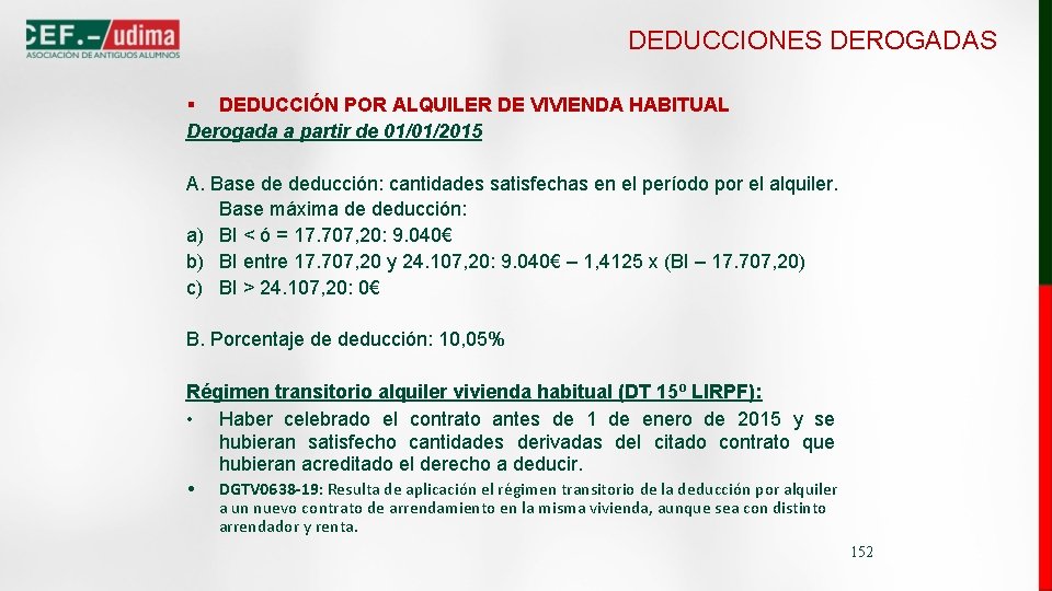 DEDUCCIONES DEROGADAS § DEDUCCIÓN POR ALQUILER DE VIVIENDA HABITUAL Derogada a partir de 01/01/2015