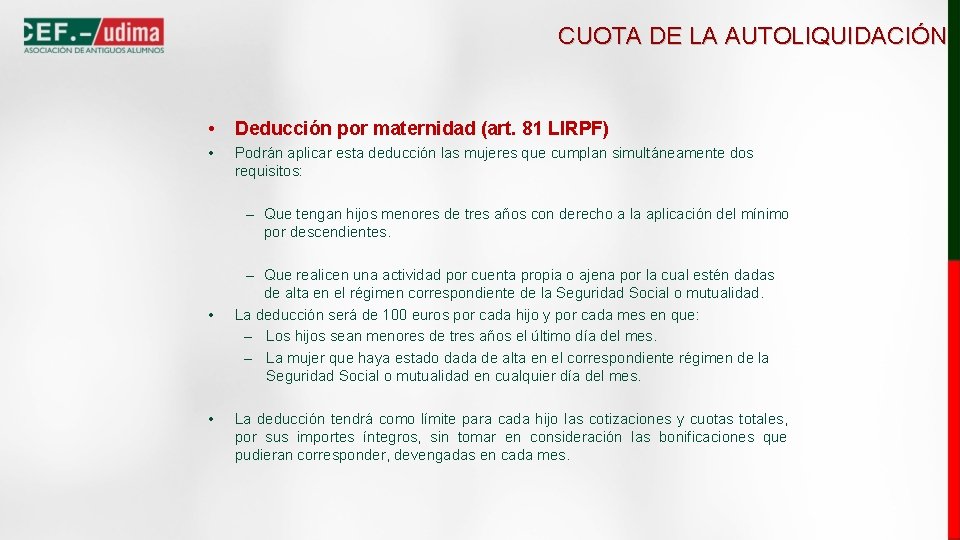 CUOTA DE LA AUTOLIQUIDACIÓN • Deducción por maternidad (art. 81 LIRPF) • Podrán aplicar