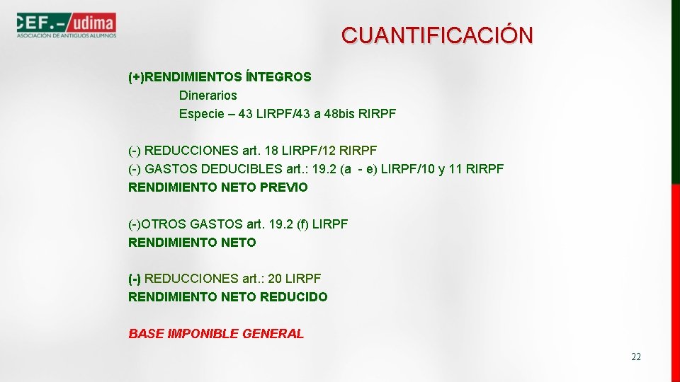 CUANTIFICACIÓN (+)RENDIMIENTOS ÍNTEGROS Dinerarios Especie – 43 LIRPF/43 a 48 bis RIRPF (-) REDUCCIONES