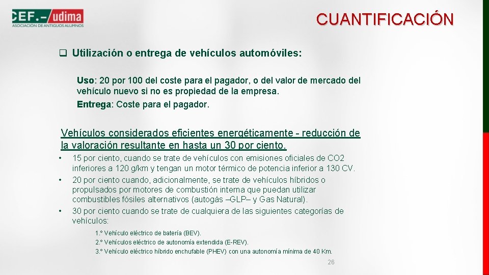 CUANTIFICACIÓN q Utilización o entrega de vehículos automóviles: Uso: 20 por 100 del coste