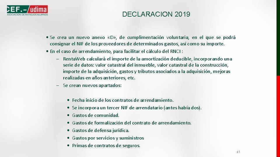 DECLARACION 2019 • Se crea un nuevo anexo «D» , de cumplimentación voluntaria, en