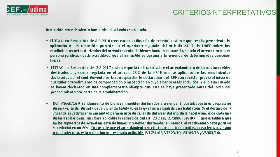 CRITERIOS NTERPRETATIVOS Reducción arrendamiento inmuebles destinados a vivienda. § El TEAC, en Resolución de