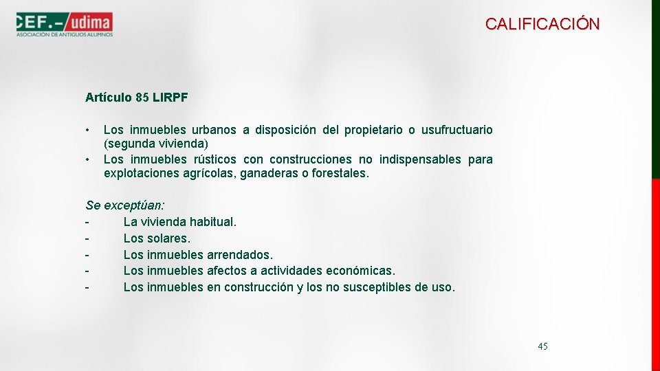 CALIFICACIÓN Artículo 85 LIRPF • • Los inmuebles urbanos a disposición del propietario o