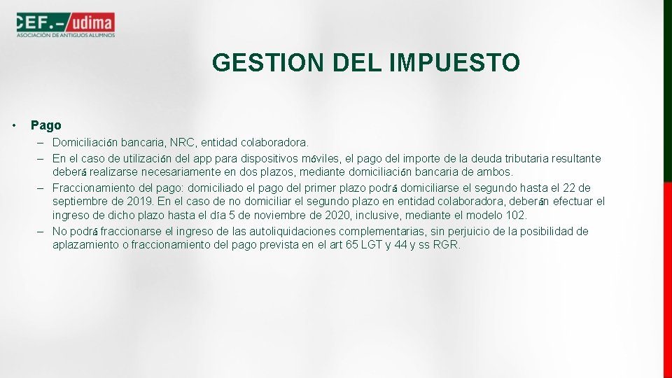 GESTION DEL IMPUESTO • Pago – Domiciliación bancaria, NRC, entidad colaboradora. – En el