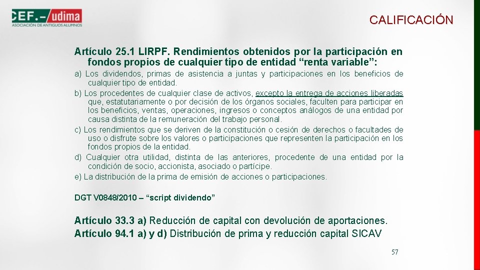 CALIFICACIÓN Artículo 25. 1 LIRPF. Rendimientos obtenidos por la participación en fondos propios de