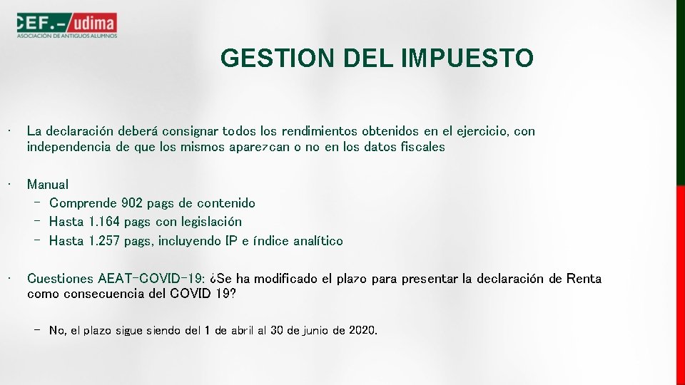 GESTION DEL IMPUESTO • La declaración deberá consignar todos los rendimientos obtenidos en el