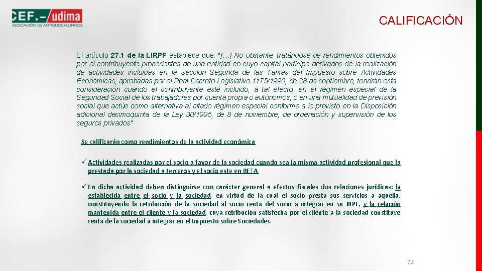 CALIFICACIÓN El artículo 27. 1 de la LIRPF establece que: “[…] No obstante, tratándose