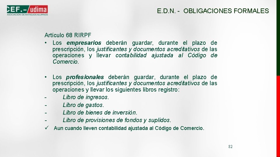 E. D. N. - OBLIGACIONES FORMALES Artículo 68 RIRPF • Los empresarios deberán guardar,