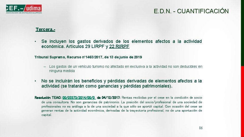 E. D. N. - CUANTIFICACIÓN Tercera. - • Se incluyen los gastos derivados de