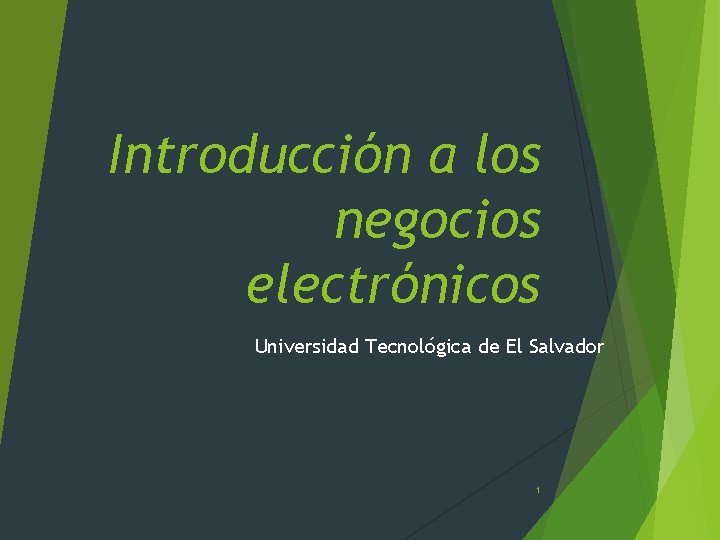 Introducción a los negocios electrónicos Universidad Tecnológica de El Salvador 1 