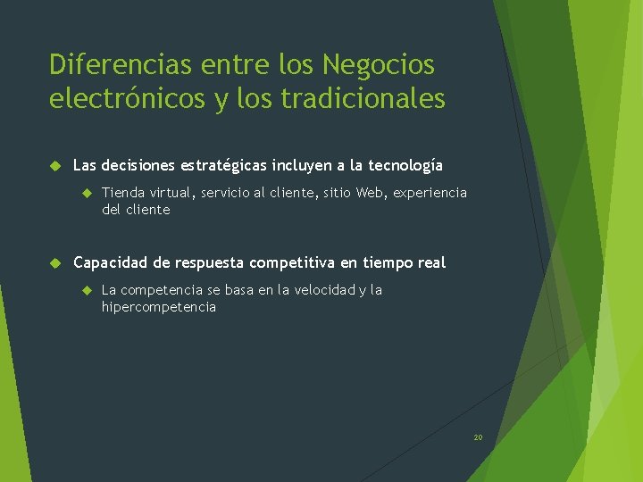 Diferencias entre los Negocios electrónicos y los tradicionales Las decisiones estratégicas incluyen a la