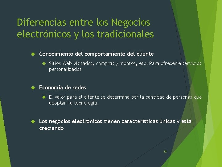 Diferencias entre los Negocios electrónicos y los tradicionales Conocimiento del comportamiento del cliente Economía