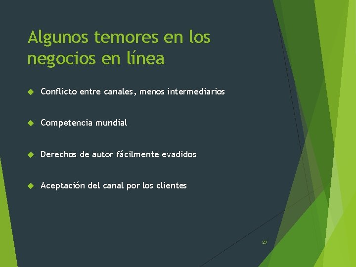 Algunos temores en los negocios en línea Conflicto entre canales, menos intermediarios Competencia mundial