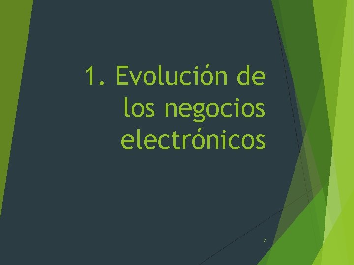 1. Evolución de los negocios electrónicos 3 
