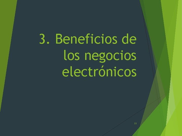 3. Beneficios de los negocios electrónicos 33 