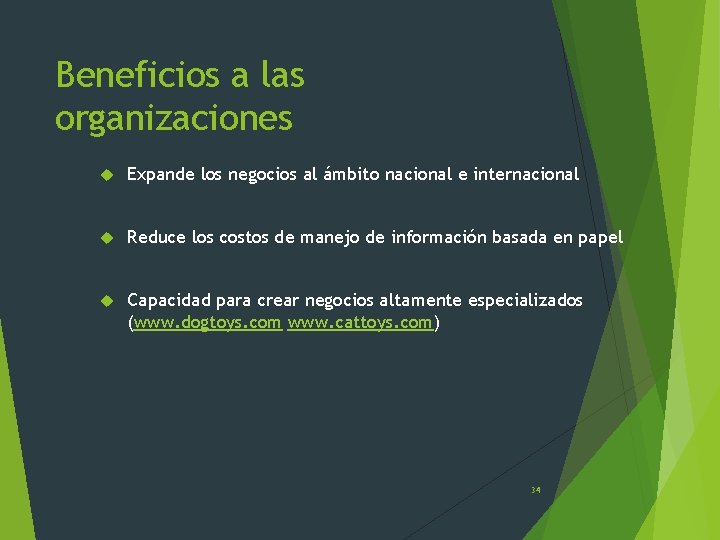 Beneficios a las organizaciones Expande los negocios al ámbito nacional e internacional Reduce los