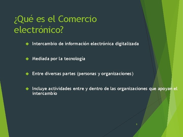 ¿Qué es el Comercio electrónico? Intercambio de información electrónica digitalizada Mediada por la tecnología
