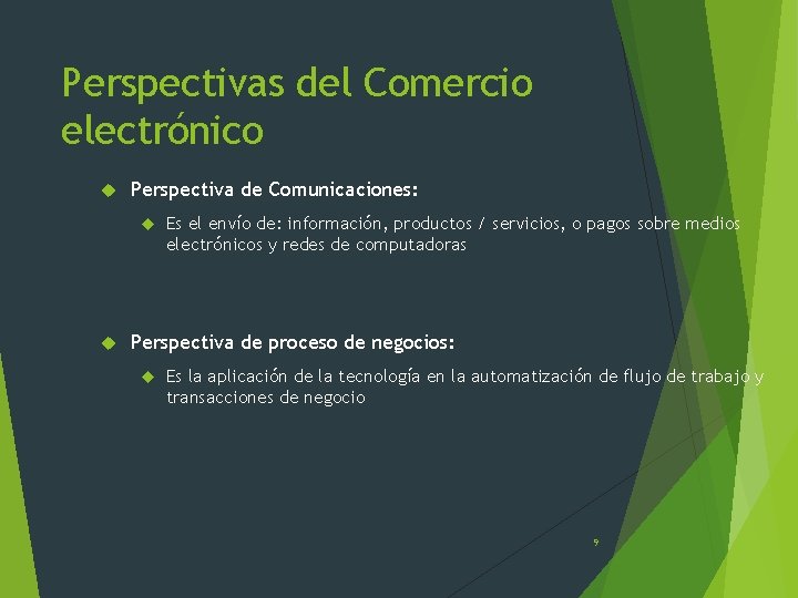 Perspectivas del Comercio electrónico Perspectiva de Comunicaciones: Es el envío de: información, productos /