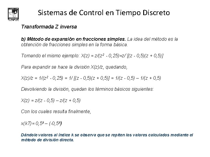 Sistemas de Control en Tiempo Discreto Transformada Z inversa b) Método de expansión en