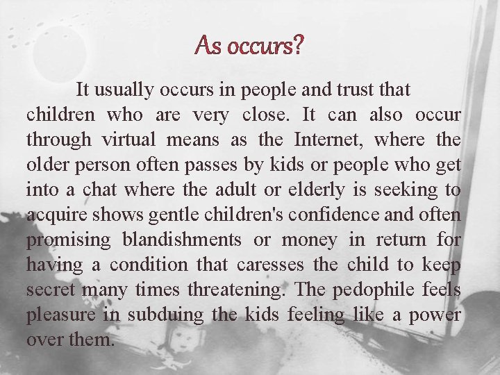 As occurs? It usually occurs in people and trust that children who are very