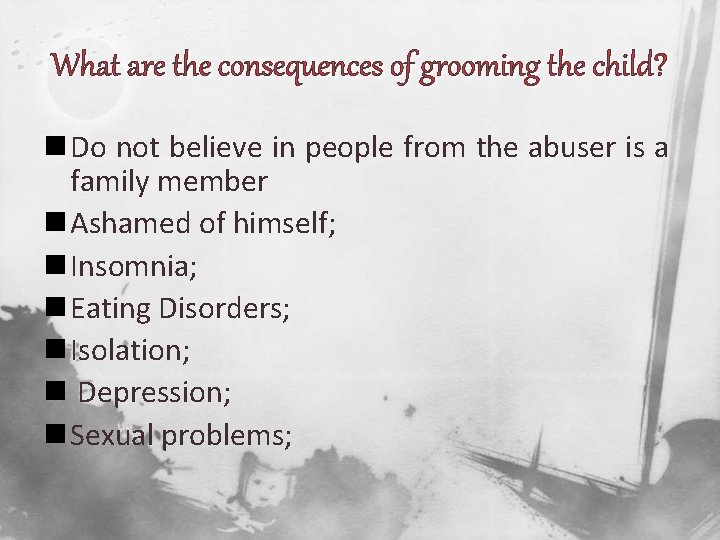 What are the consequences of grooming the child? n Do not believe in people