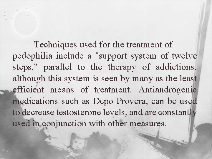 Techniques used for the treatment of pedophilia include a "support system of twelve steps,