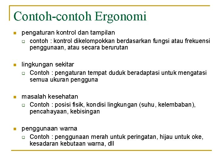 Contoh-contoh Ergonomi n pengaturan kontrol dan tampilan q contoh : kontrol dikelompokkan berdasarkan fungsi