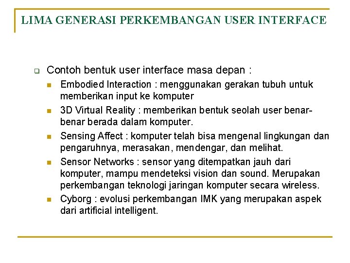 LIMA GENERASI PERKEMBANGAN USER INTERFACE q Contoh bentuk user interface masa depan : n