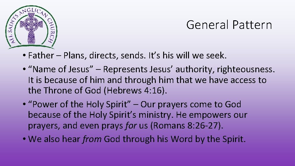 General Pattern • Father – Plans, directs, sends. It’s his will we seek. •