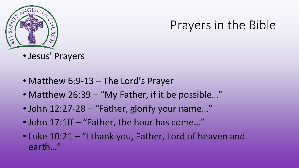 Prayers in the Bible • Jesus’ Prayers • Matthew 6: 9 -13 – The