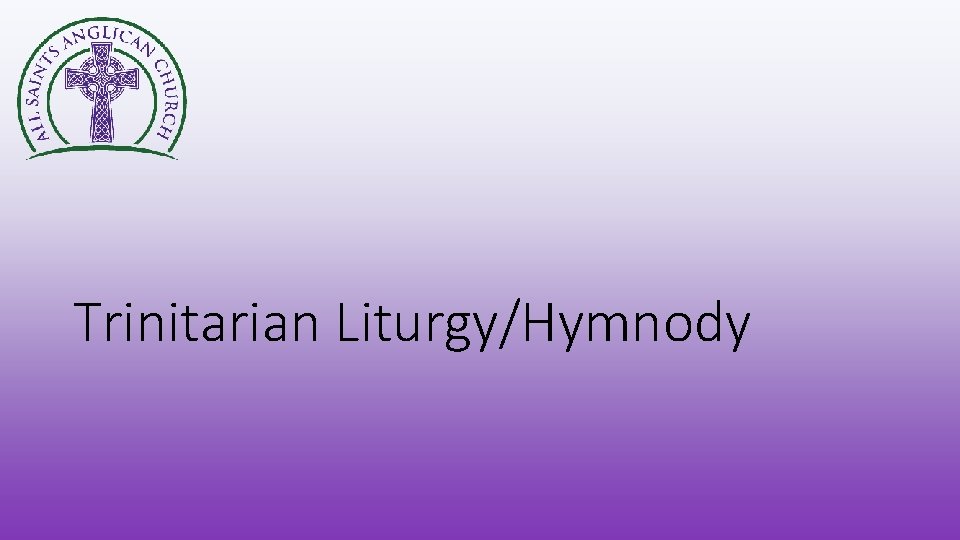 Trinitarian Liturgy/Hymnody 